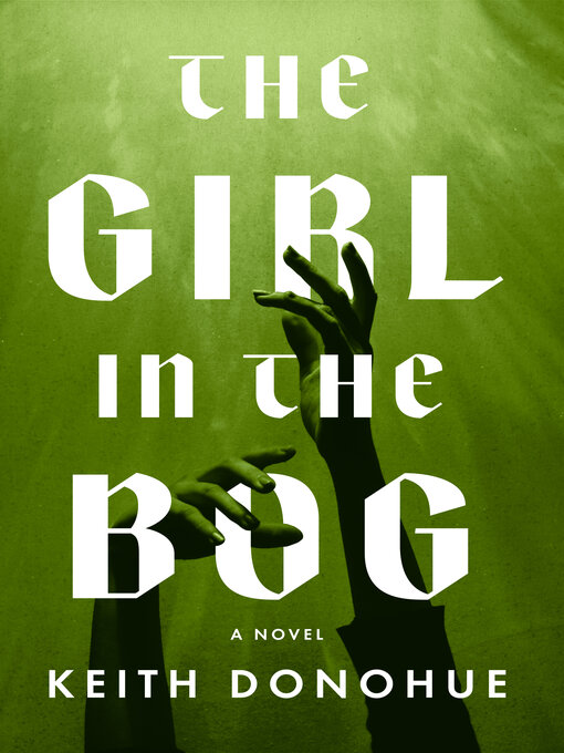 Title details for The Girl in the Bog by Keith Donohue - Wait list